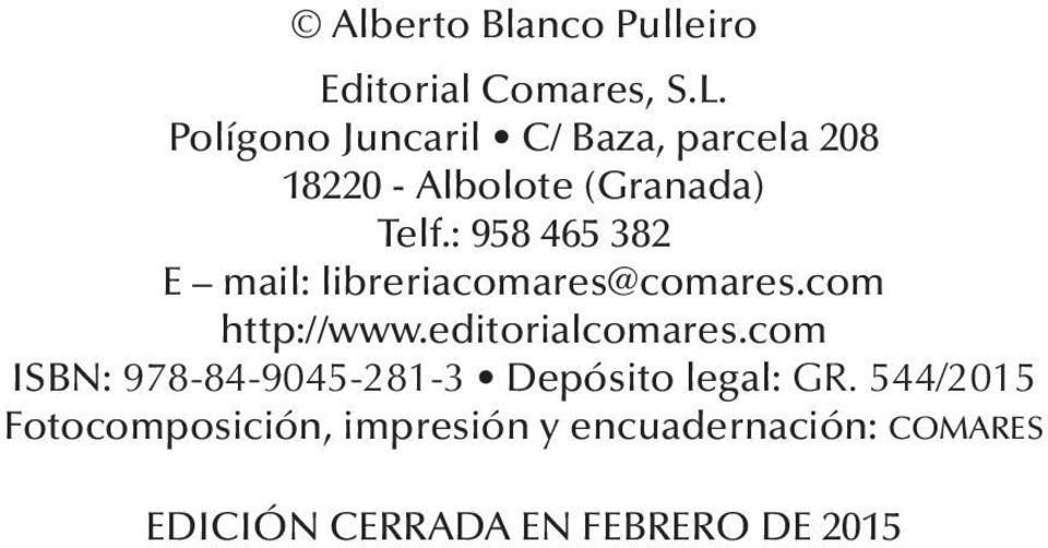 : 958 465 382 E mail: libreriacomares@comares.com http://www.editorialcomares.