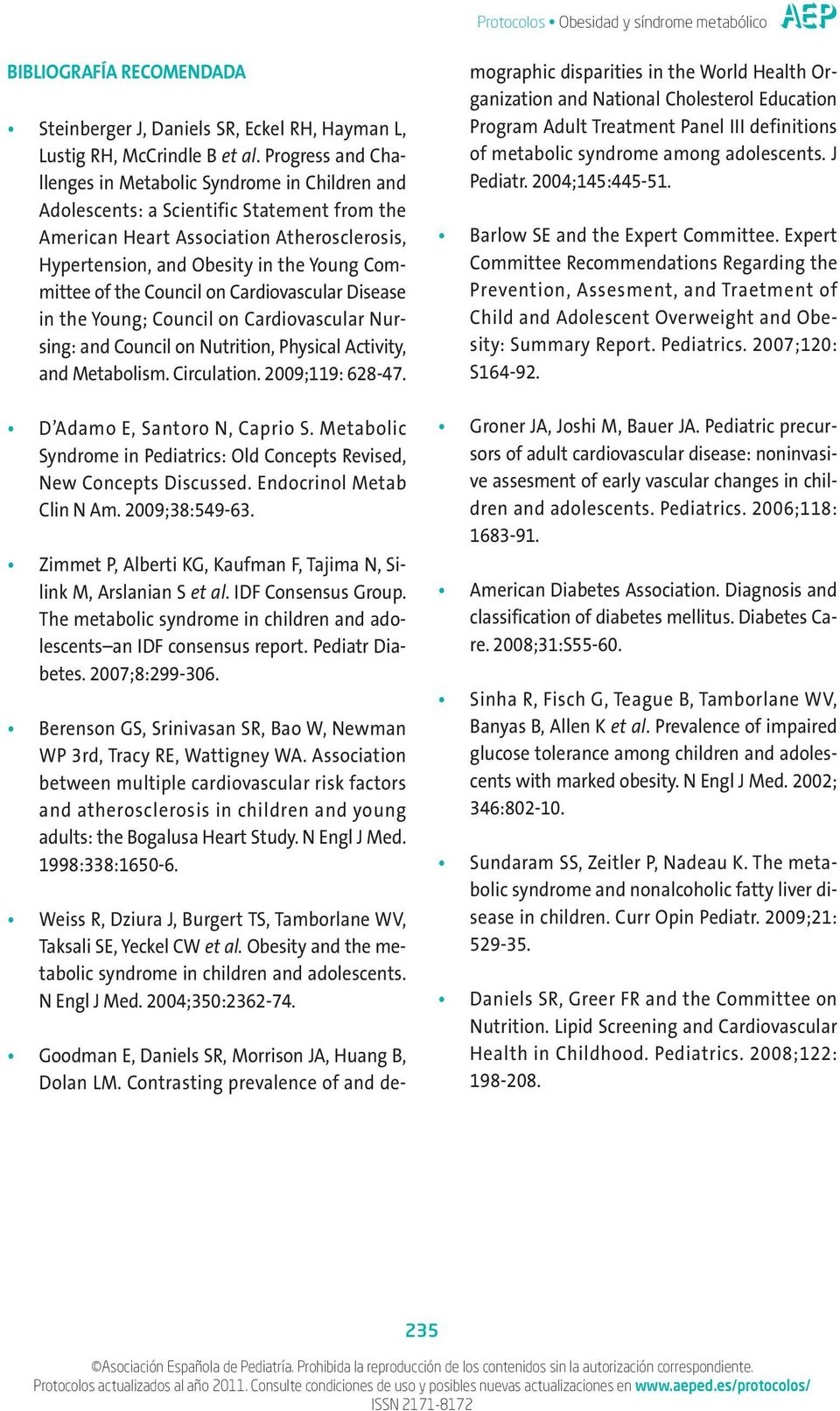 of the Council on Cardiovascular Disease in the Young; Council on Cardiovascular Nursing: and Council on Nutrition, Physical Activity, and Metabolism. Circulation. 2009;119: 628-47.