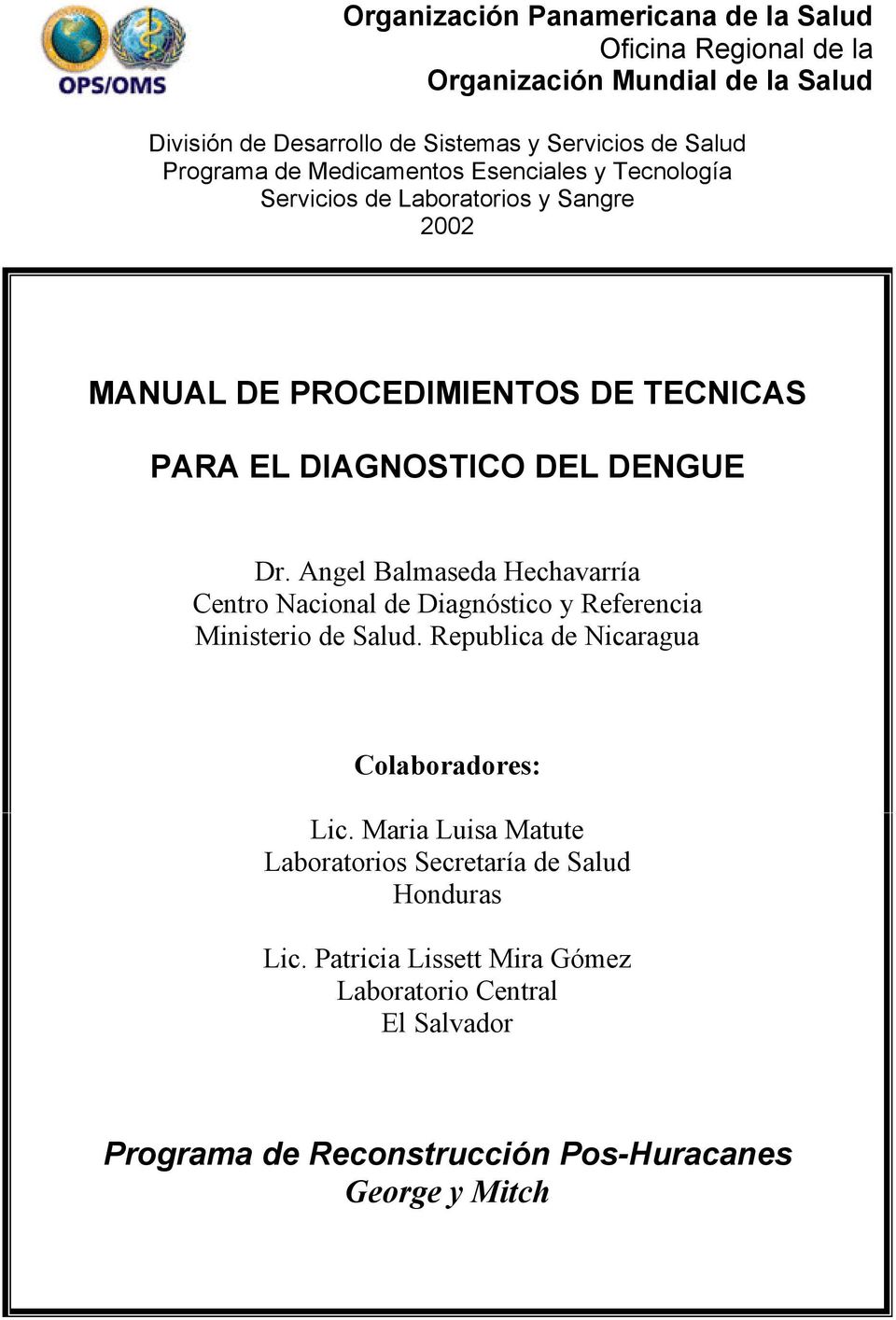 Dr. Angel Balmaseda Hechavarría Centro Nacional de Diagnóstico y Referencia Ministerio de Salud. Republica de Nicaragua Colaboradores: Lic.