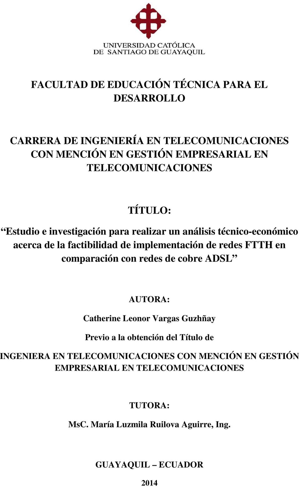 redes FTTH en comparación con redes de cobre ADSL AUTORA: Catherine Leonor Vargas Guzhñay Previo a la obtención del Título de INGENIERA EN