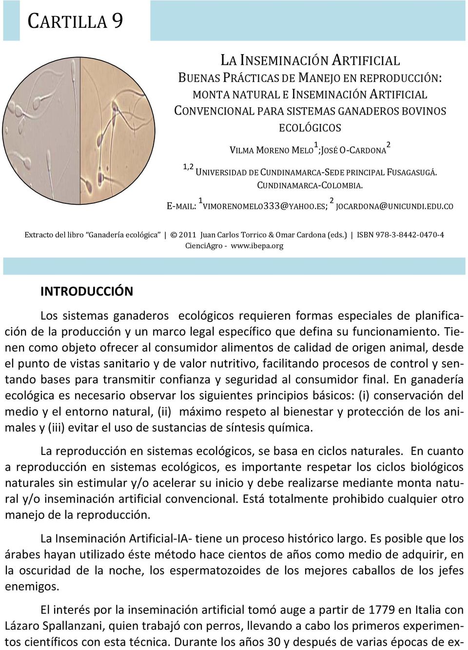 CO Extracto del libro Ganadería ecológica 2011 Juan Carlos Torrico & Omar Cardona (eds.) ISBN 978 3 8442 0470 4 CienciAgro www.ibepa.