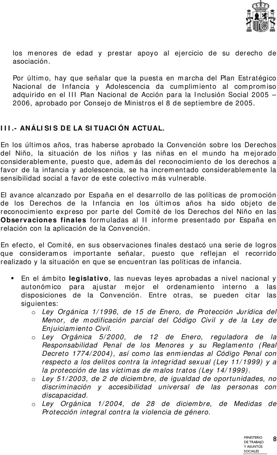 Inclusión Social 2005 2006, aprobado por Consejo de Ministros el 8 de septiembre de 2005. III.- ANÁLISIS DE LA SITUACIÓN ACTUAL.