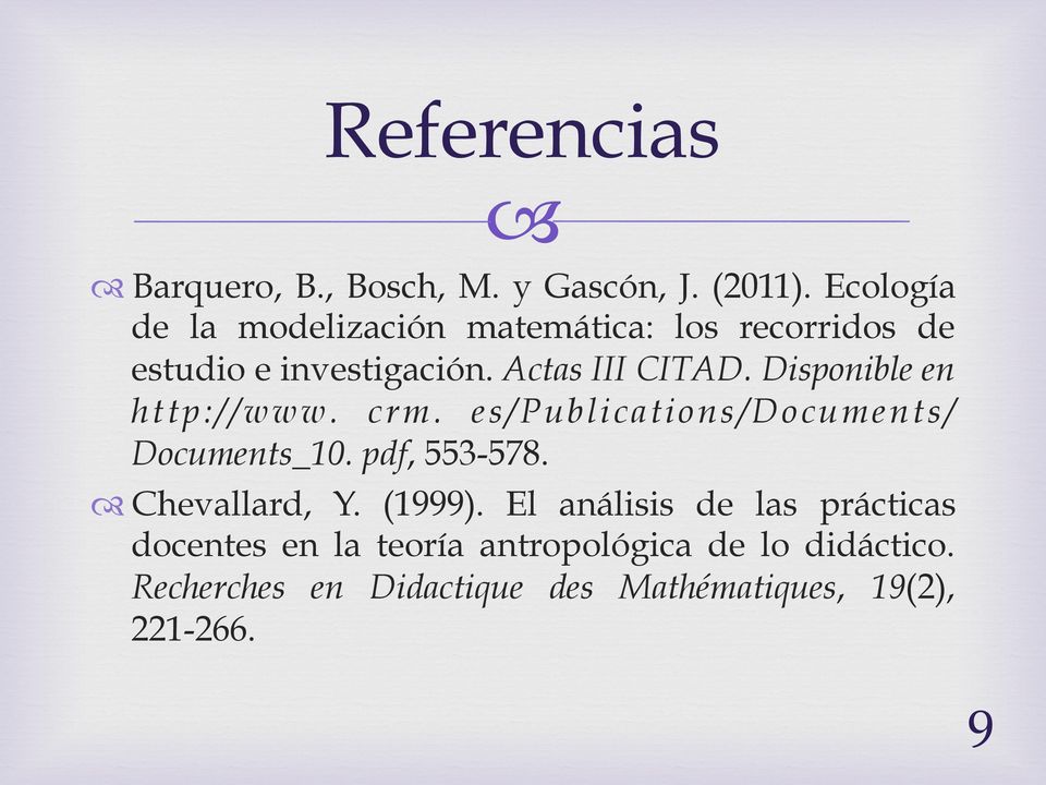 Disponible en http://www. crm. es/publications/documents/ Documents_10. pdf, 553-578. Chevallard, Y.