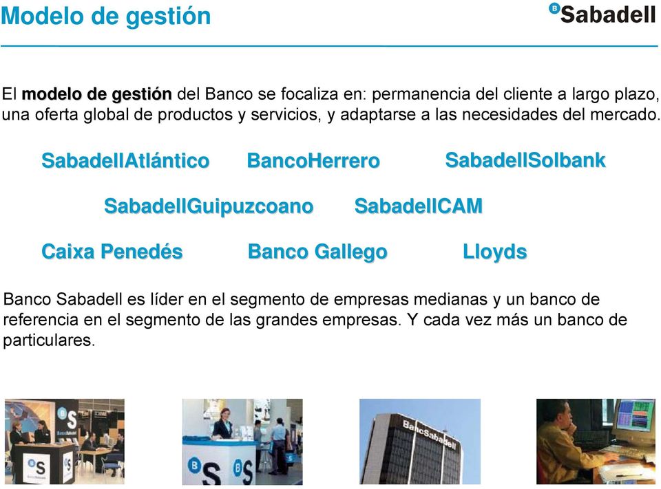 SabadellAtlántico BancoHerrero SabadellSolbank SabadellGuipuzcoano SabadellCAM Caixa Penedés Banco Gallego Lloyds