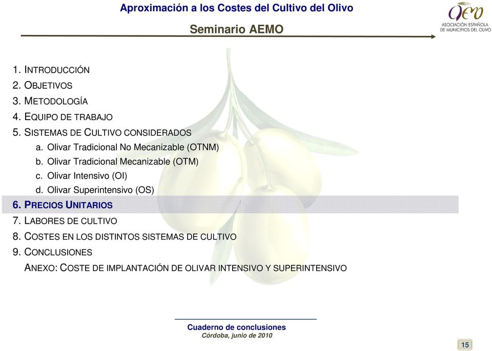 Olivar Intensivo (OI) d. Olivar Superintensivo (OS) 6. PRECIOS UNITARIOS 7. LABORES DE CULTIVO 8.