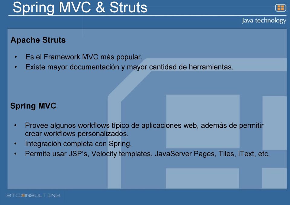 Spring MVC Provee algunos workflows típico de aplicaciones web, además de permitir