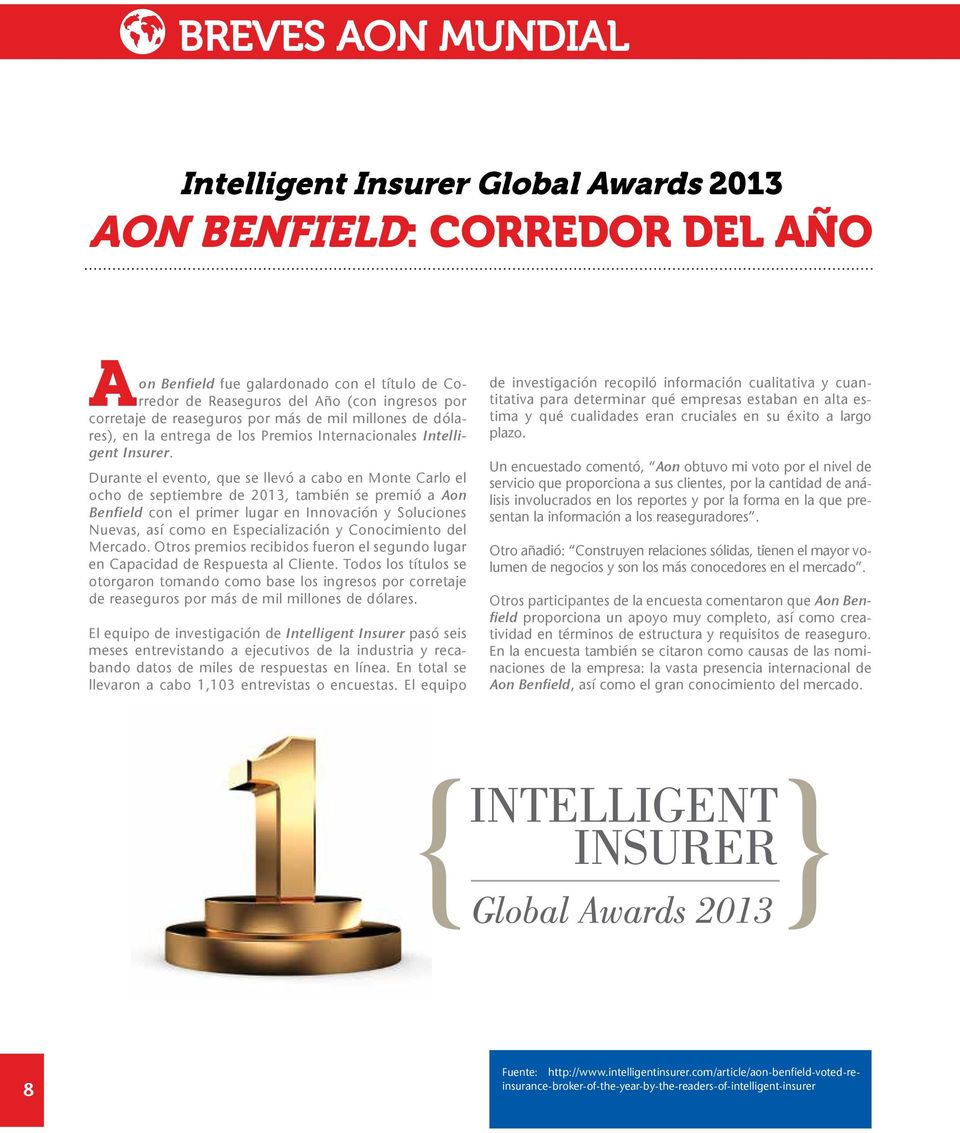 Durante el evento, que se llevó a cabo en Monte Carlo el ocho de septiembre de 2013, también se premió a Aon Benfield con el primer lugar en Innovación y Soluciones Nuevas, así como en