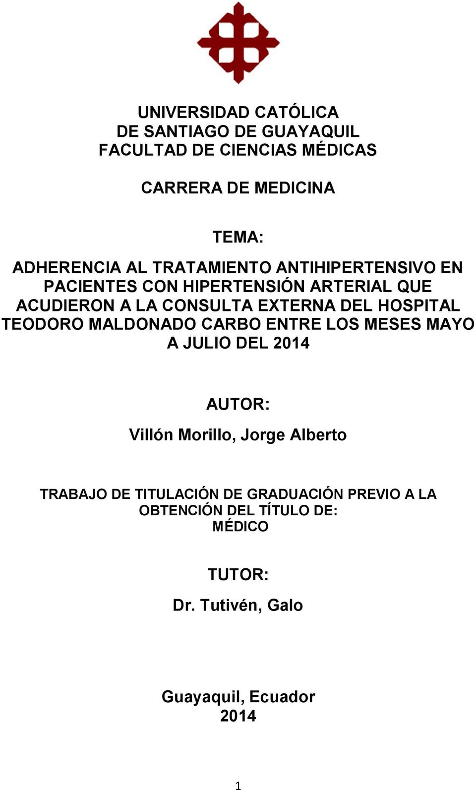 HOSPITAL TEODORO MALDONADO CARBO ENTRE LOS MESES MAYO A JULIO DEL 2014 AUTOR: Villón Morillo, Jorge Alberto TRABAJO