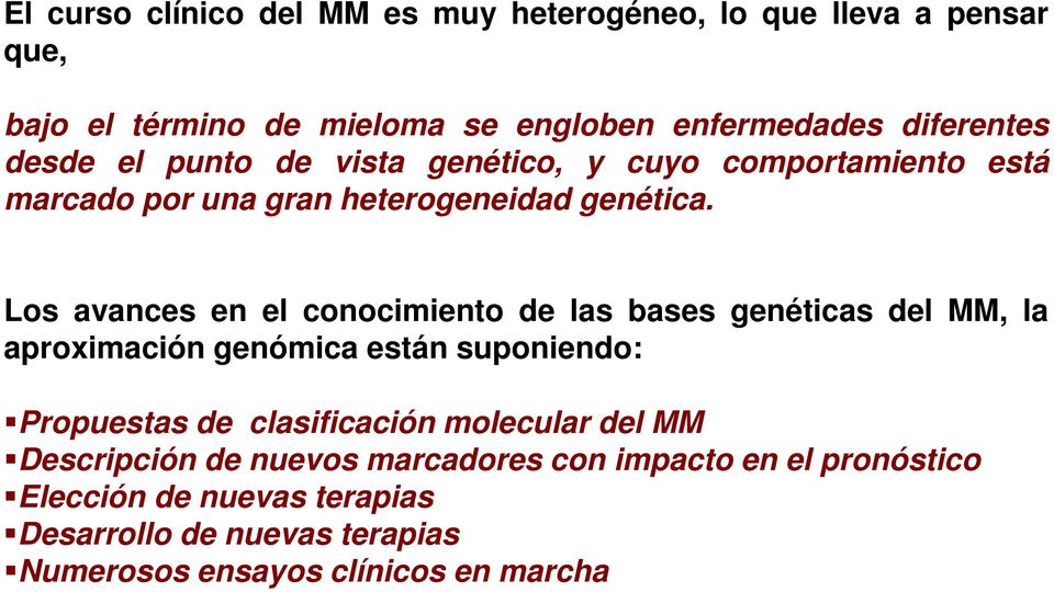 Los avances en el conocimiento de las bases genéticas del MM, la aproximación genómica están suponiendo: Propuestas de clasificación