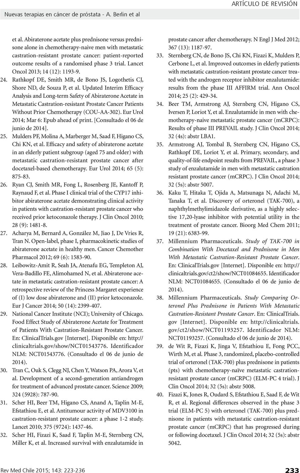 trial. Lancet Oncol 2013; 14 (12): 1193-9. 24. Rathkopf DE, Smith MR, de Bono JS, Logothetis CJ, Shore ND, de Souza P, et al.