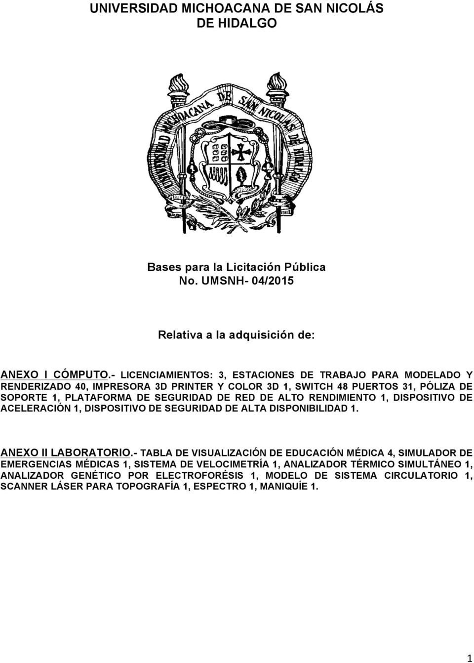 RED DE ALTO RENDIMIENTO 1, DISPOSITIVO DE ACELERACIÓN 1, DISPOSITIVO DE SEGURIDAD DE ALTA DISPONIBILIDAD 1. ANEXO II LABORATORIO.