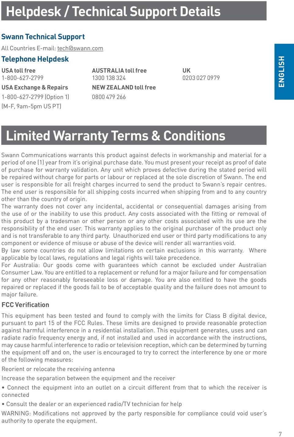 027 0979 ENGLISH Limited Warranty Terms & Conditions Swann Communications warrants this product against defects in workmanship and material for a period of one (1) year from it s original purchase