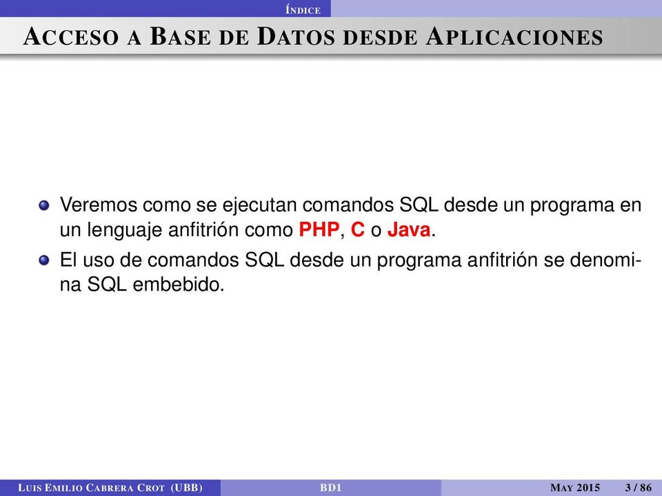 PHP, C o Java.