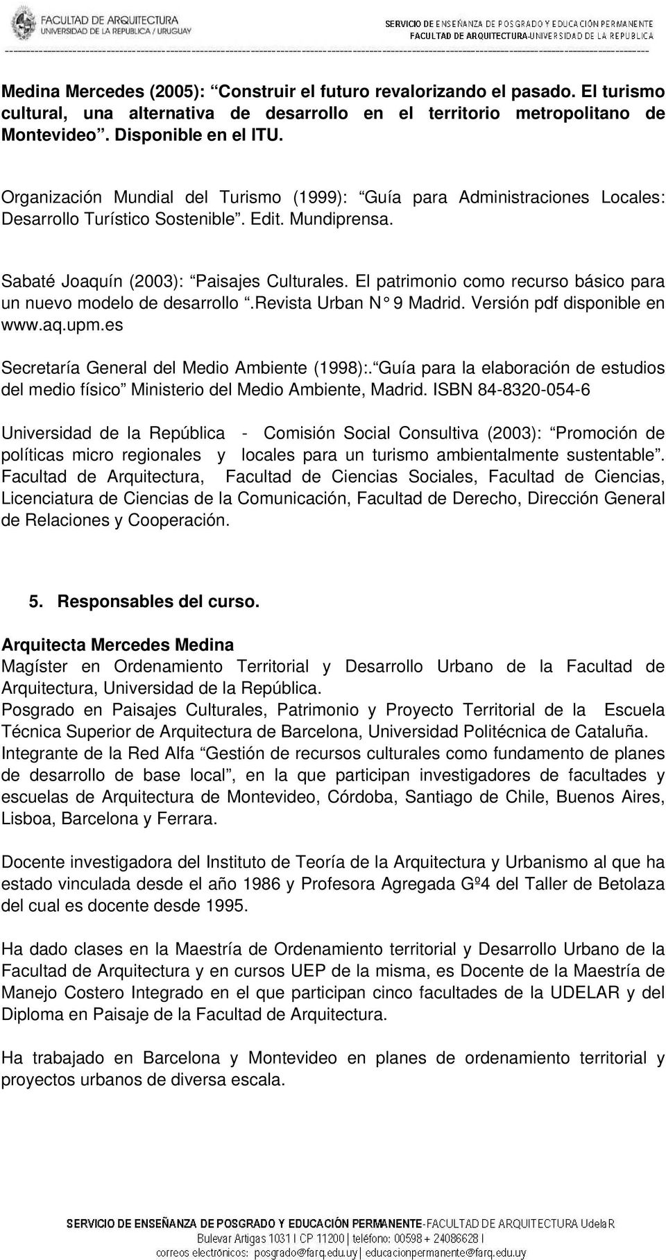 El patrimonio como recurso básico para un nuevo modelo de desarrollo.revista Urban N 9 Madrid. Versión pdf disponible en www.aq.upm.es Secretaría General del Medio Ambiente (1998):.