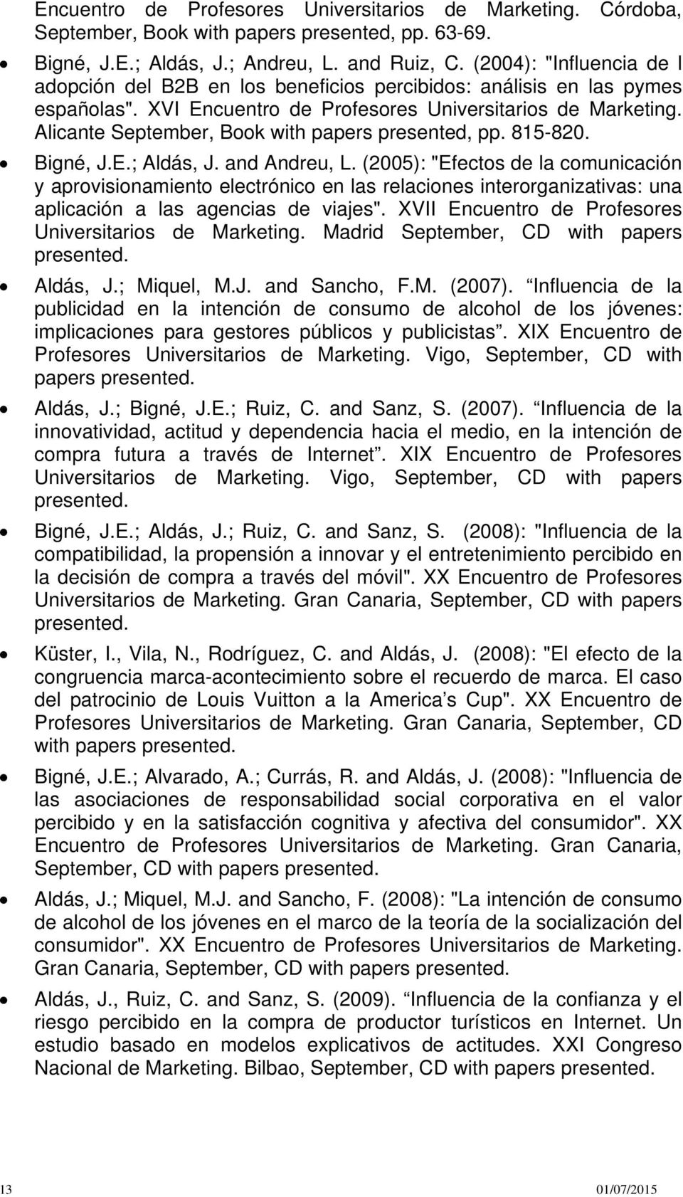 Alicante September, Book with papers presented, pp. 815-820. Bigné, J.E.; Aldás, J. and Andreu, L.