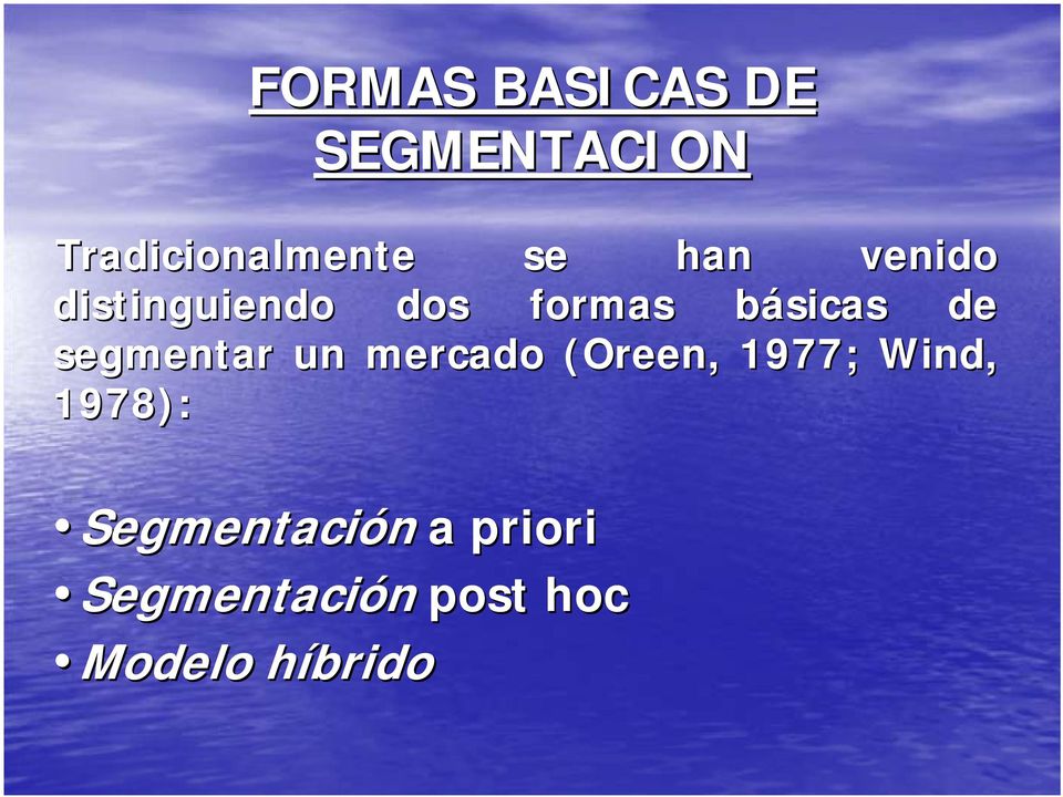 segmentar un mercado (Oreen, 1977; Wind, 1978):
