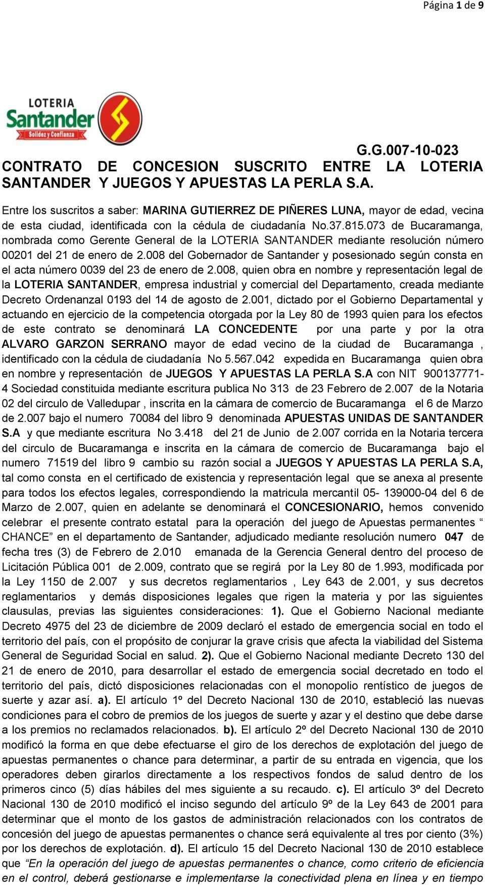 008 del Gobernador de Santander y posesionado según consta en el acta número 0039 del 23 de enero de 2.