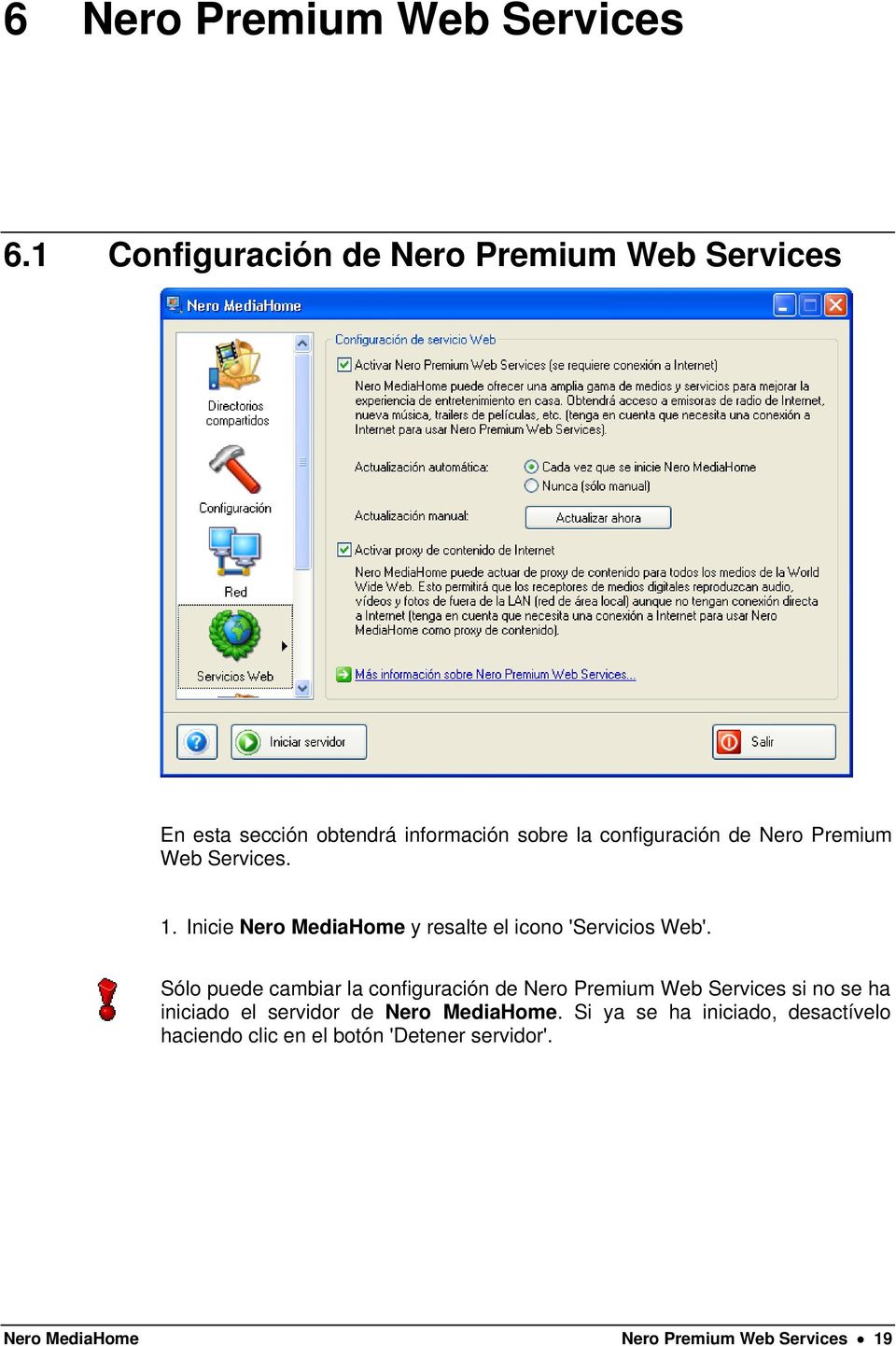 Premium Web Services. 1. Inicie Nero MediaHome y resalte el icono 'Servicios Web'.