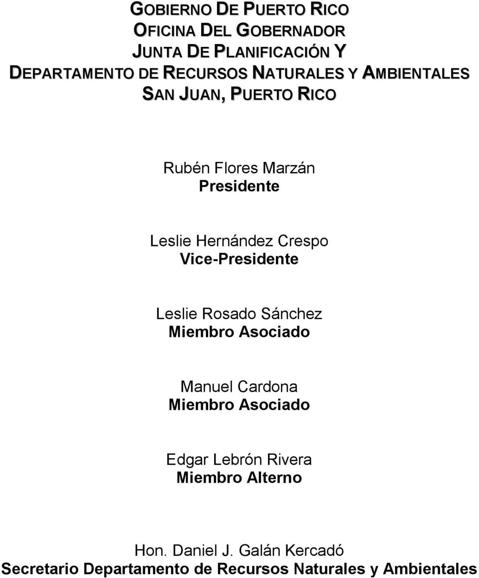 Vice-Presidente Leslie Rosado Sánchez Miembro Asociado Manuel Cardona Miembro Asociado Edgar Lebrón