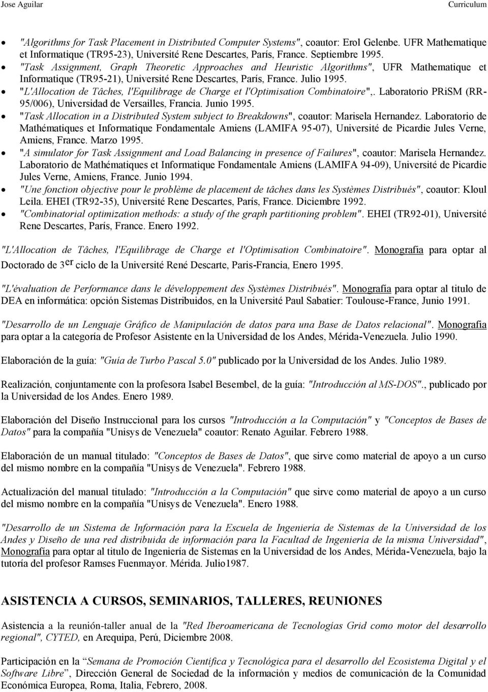 "L'Allocation de Tâches, l'equilibrage de Charge et l'optimisation Combinatoire",. Laboratorio PRiSM (RR- 95/006), Universidad de Versailles, Francia. Junio 1995.
