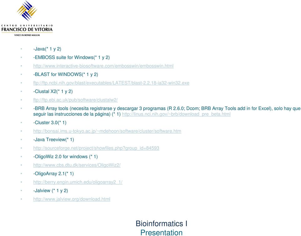 0; Dcom; BRB Array Tools add in for Excel), solo hay que seguir las instrucciones de la página) (* 1) http://linus.nci.nih.gov/~brb/download_pre_beta.html -Cluster 3.0(* 1) http://bonsai.ims.u-tokyo.