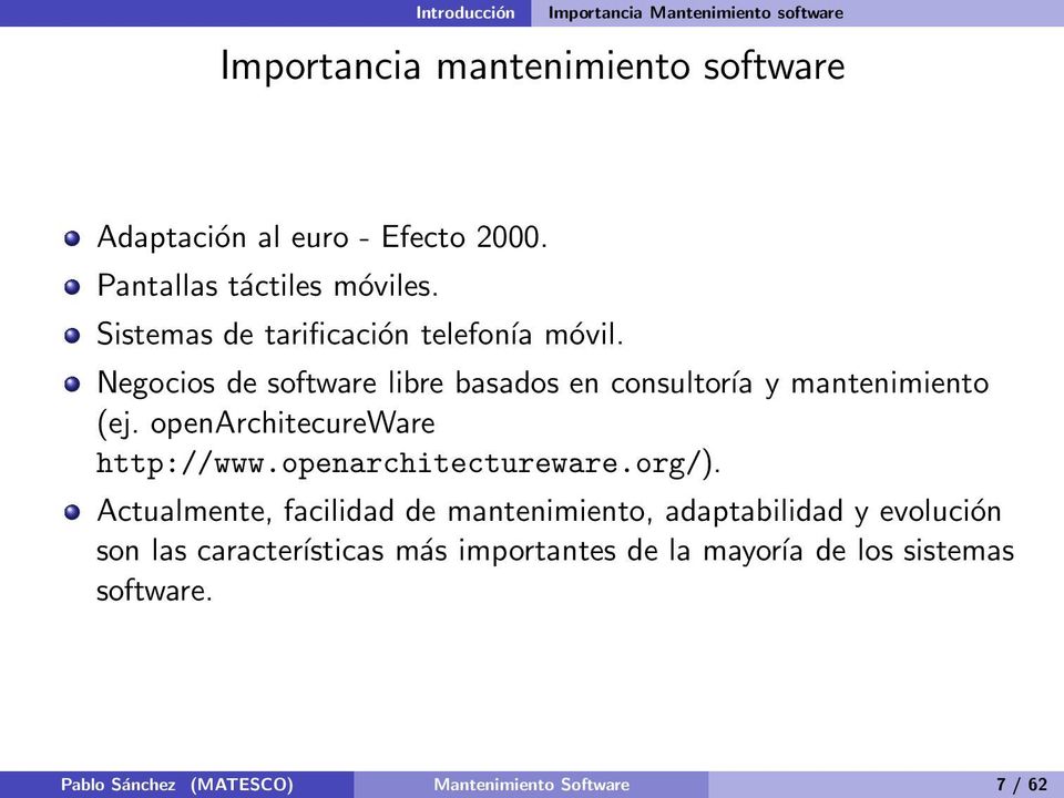 Negocios de software libre basados en consultoría y mantenimiento (ej. openarchitecureware http://www.openarchitectureware.org/).