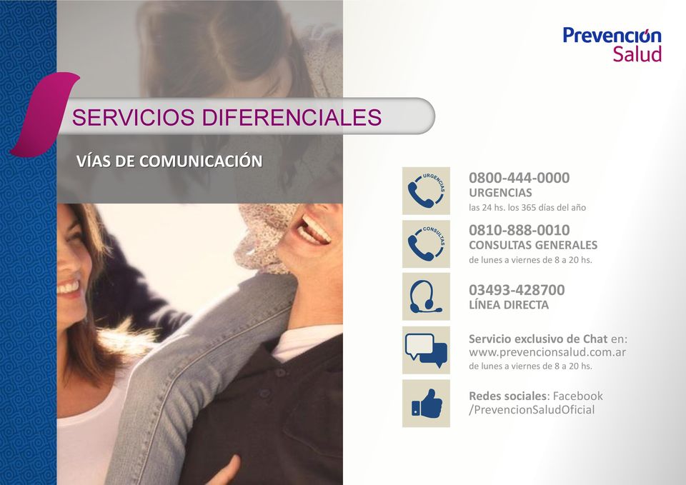 hs. 03493-428700 LÍNEA DIRECTA Servicio exclusivo de Chat en: www.prevencionsalud.