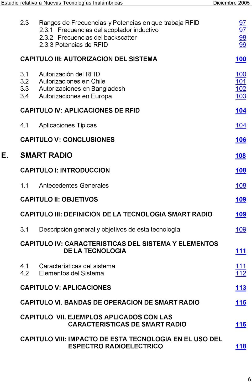 1 Aplicaciones Típicas 104 CAPITULO V: CONCLUSIONES 106 E. SMART RADIO 108 CAPITULO I: INTRODUCCION 108 1.