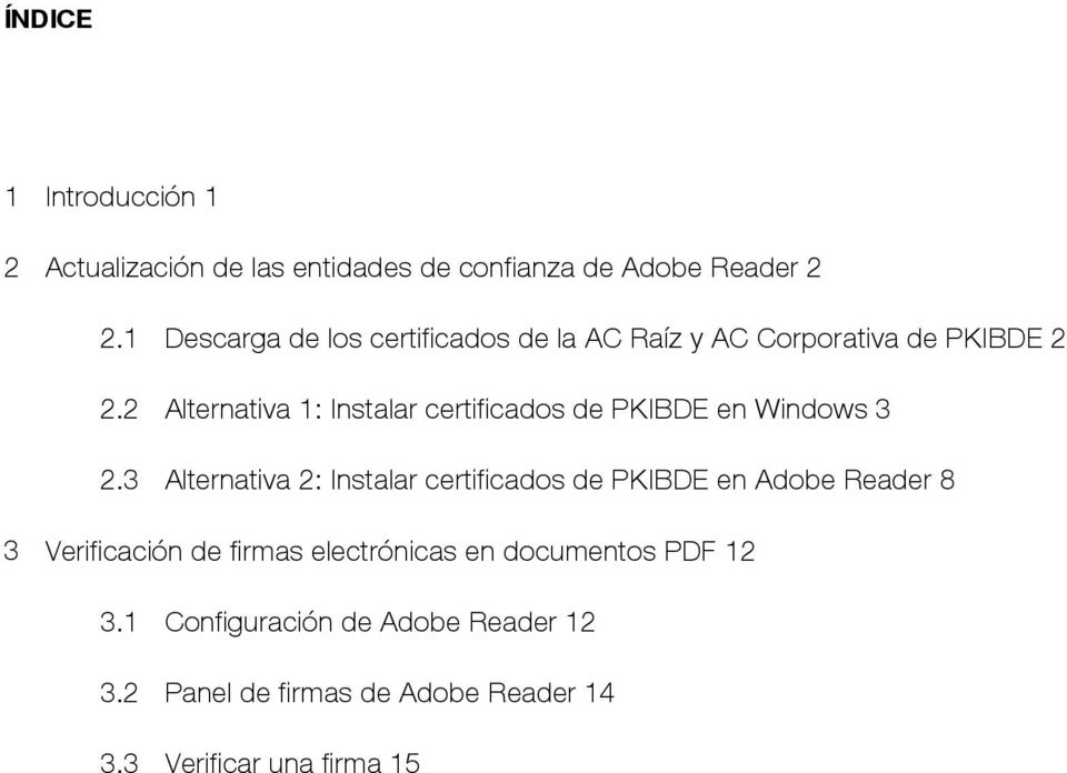 2 Alternativa 1: Instalar certificados de PKIBDE en Windows 3 2.