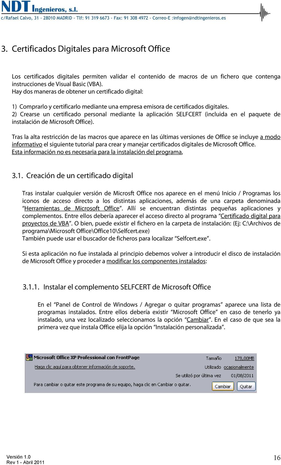 2) Crearse un certificado personal mediante la aplicación SELFCERT (incluida en el paquete de instalación de Microsoft Office).
