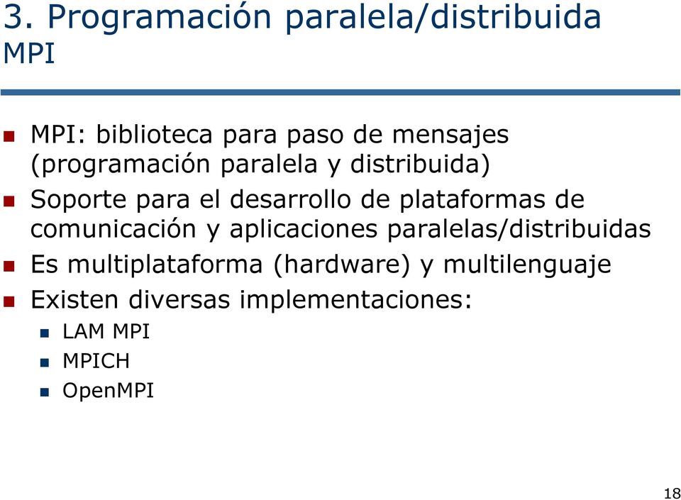 de comunicación y aplicaciones paralelas/distribuidas Es multiplataforma