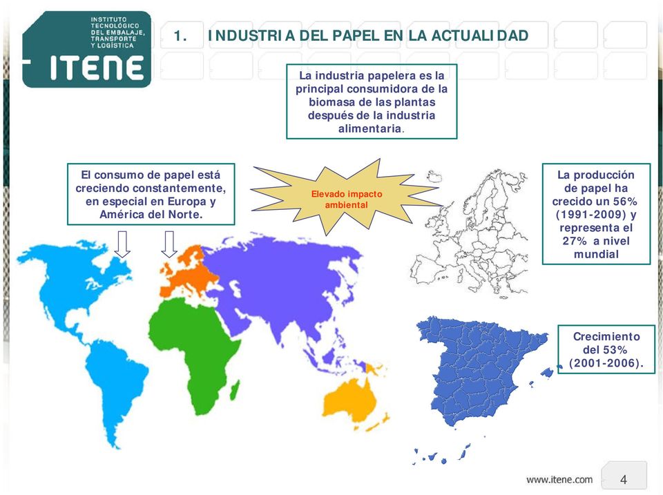 El consumo de papel está creciendo constantemente, en especial en Europa y América del Norte.