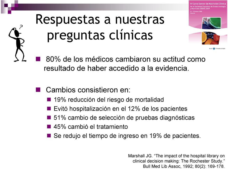 Cambios consistieron en: 19% reducción del riesgo de mortalidad Evitó hospitalización en el 12% de los pacientes 51% cambio de