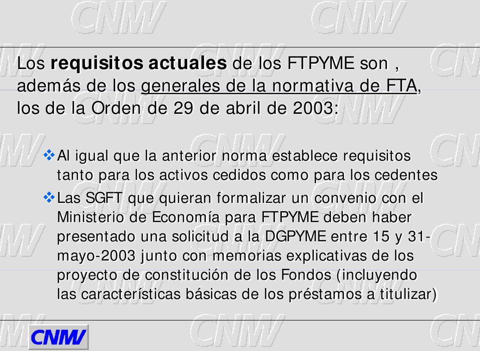 un convenio con el Ministerio de Economía para FTPYME deben haber presentado una solicitud a la DGPYME entre 15 y 31- mayo-2003 junto