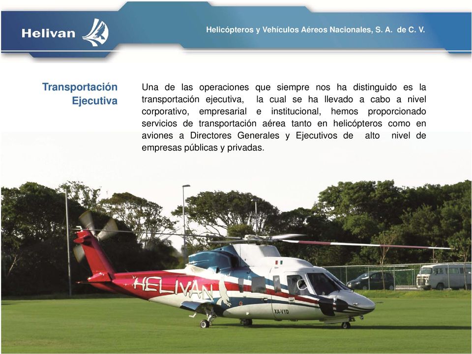 empresarial e institucional, hemos proporcionado servicios de transportación aérea tanto en