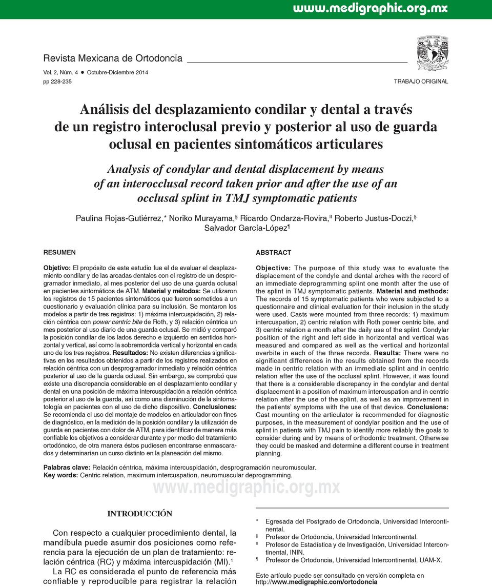 sintomáticos articulares Analysis of condylar and dental displacement by means of an interocclusal record taken prior and after the use of an occlusal splint in TMJ symptomatic patients Paulina