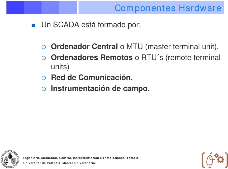 Ordenadores Remotos o RTU s (remote terminal