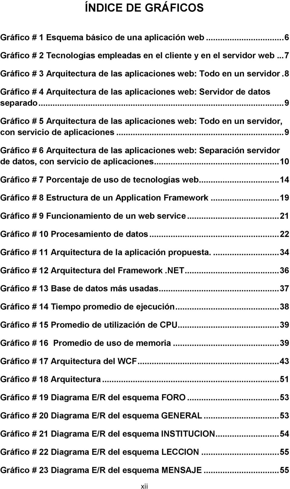 .. 9 Gráfico # 5 Arquitectura de las aplicaciones web: Todo en un servidor, con servicio de aplicaciones.