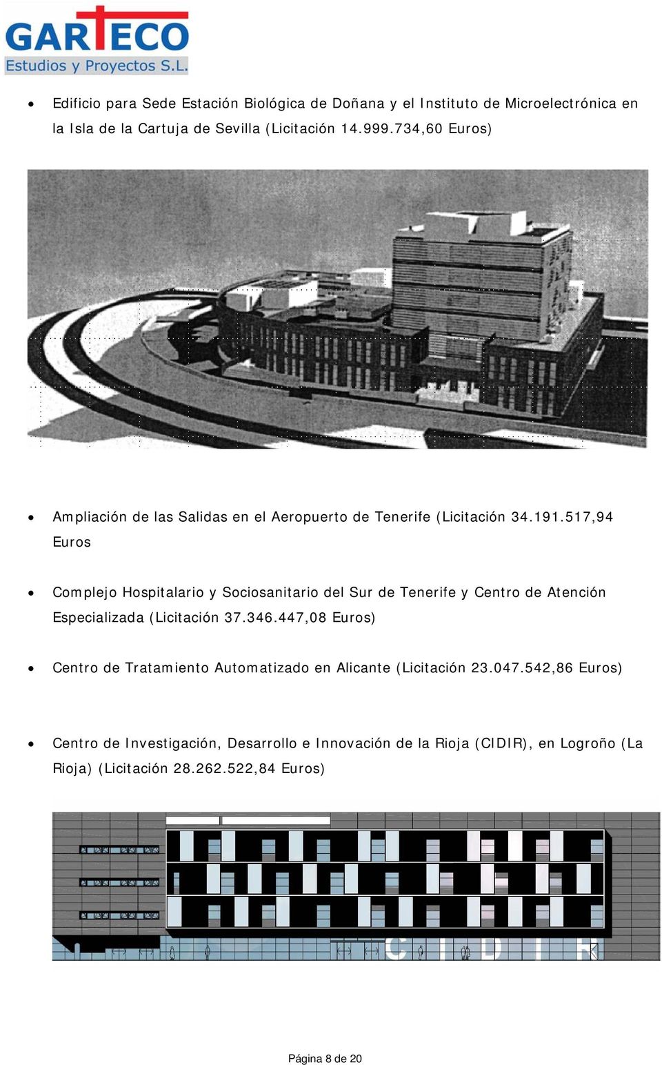 517,94 Euros Complejo Hospitalario y Sociosanitario del Sur de Tenerife y Centro de Atención Especializada (Licitación 37.346.