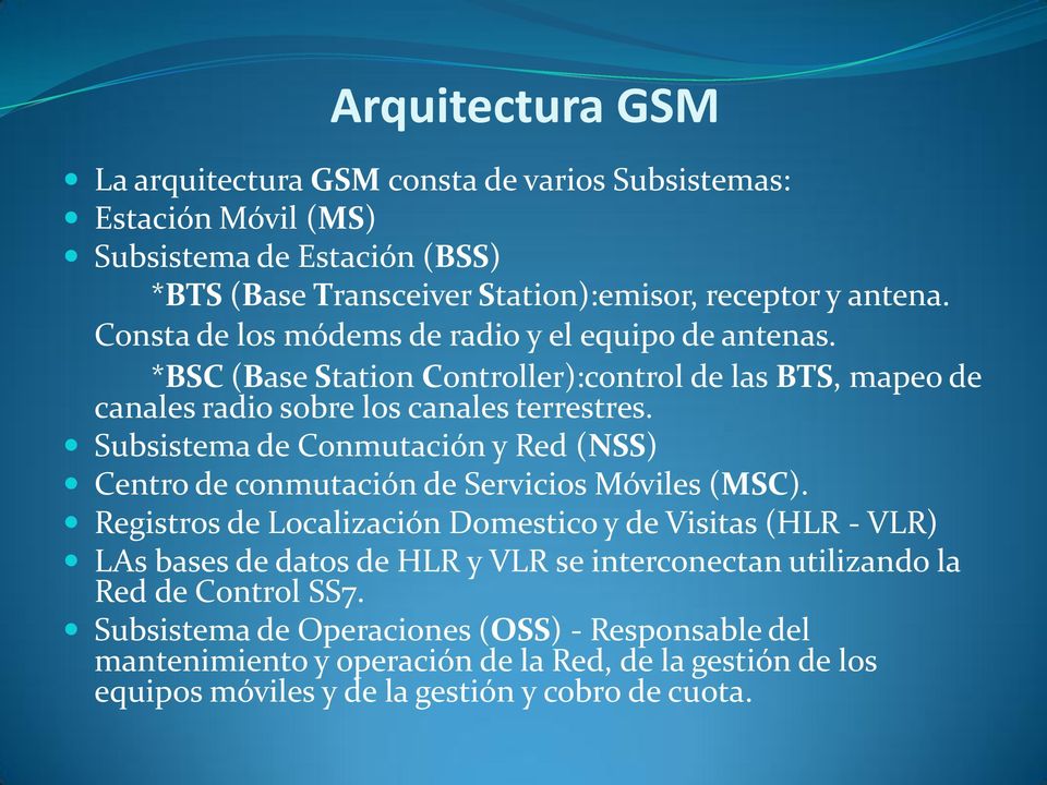 Subsistema de Conmutación y Red (NSS) Centro de conmutación de Servicios Móviles (MSC).
