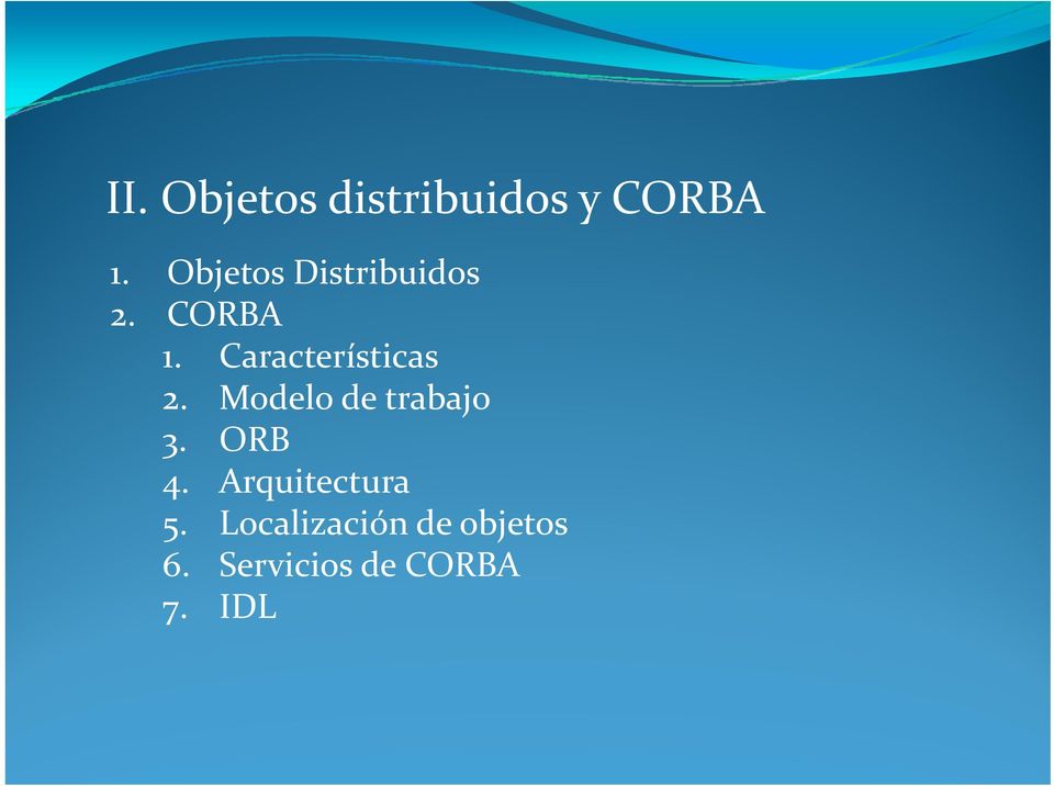 Características 2. Modelo de trabajo 3. ORB 4.