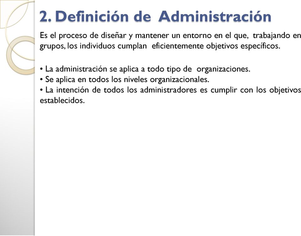 La administración se aplica a todo tipo de organizaciones.