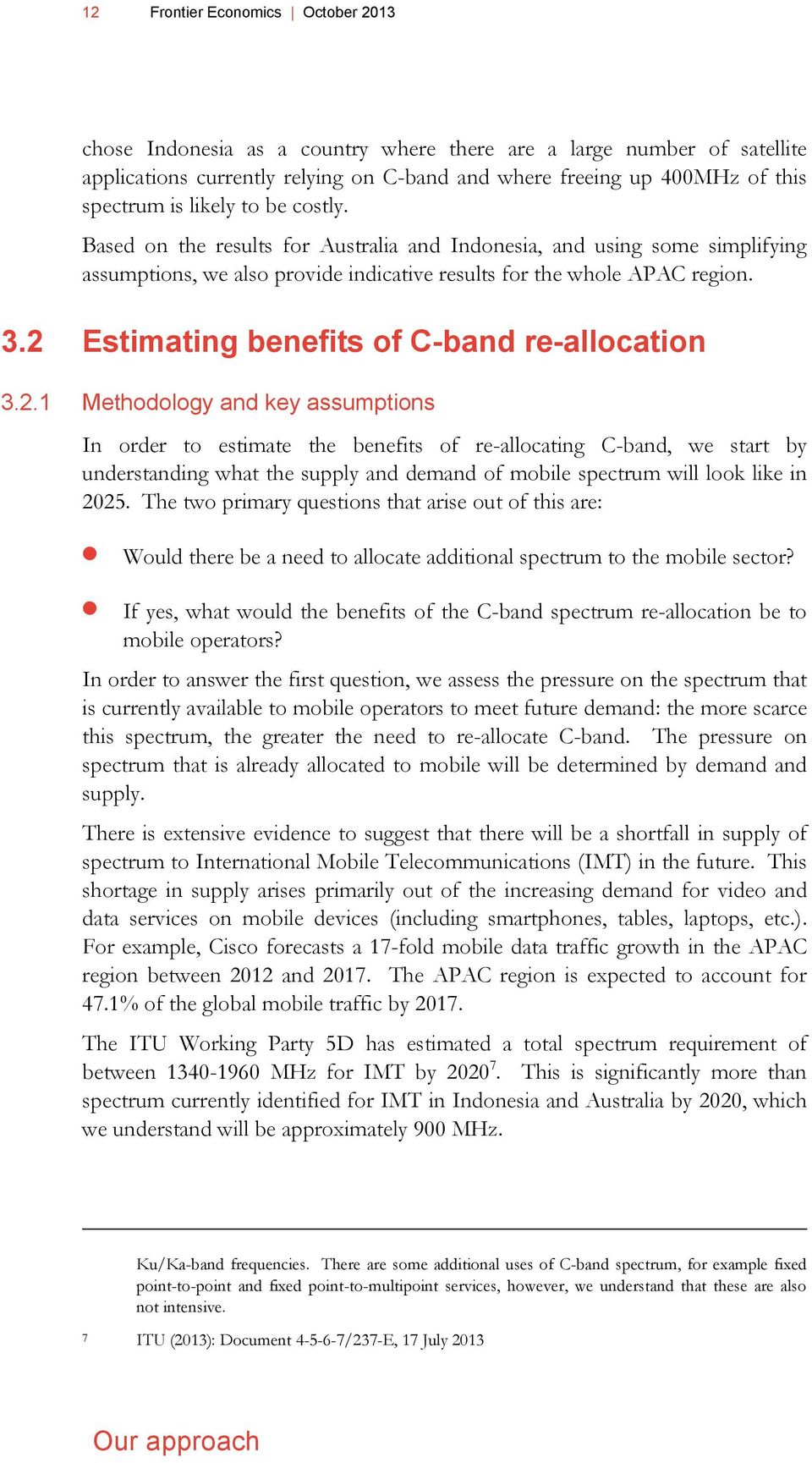 2 Estimating benefits of C-band re-allocation 3.2.1 Methodology and key assumptions In order to estimate the benefits of re-allocating C-band, we start by understanding what the supply and demand of mobile spectrum will look like in 2025.