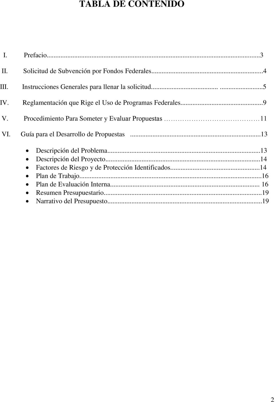 Procedimiento Para Someter y Evaluar Propuestas 11 VI. Guía para el Desarrollo de Propuestas...13 Descripción del Problema.