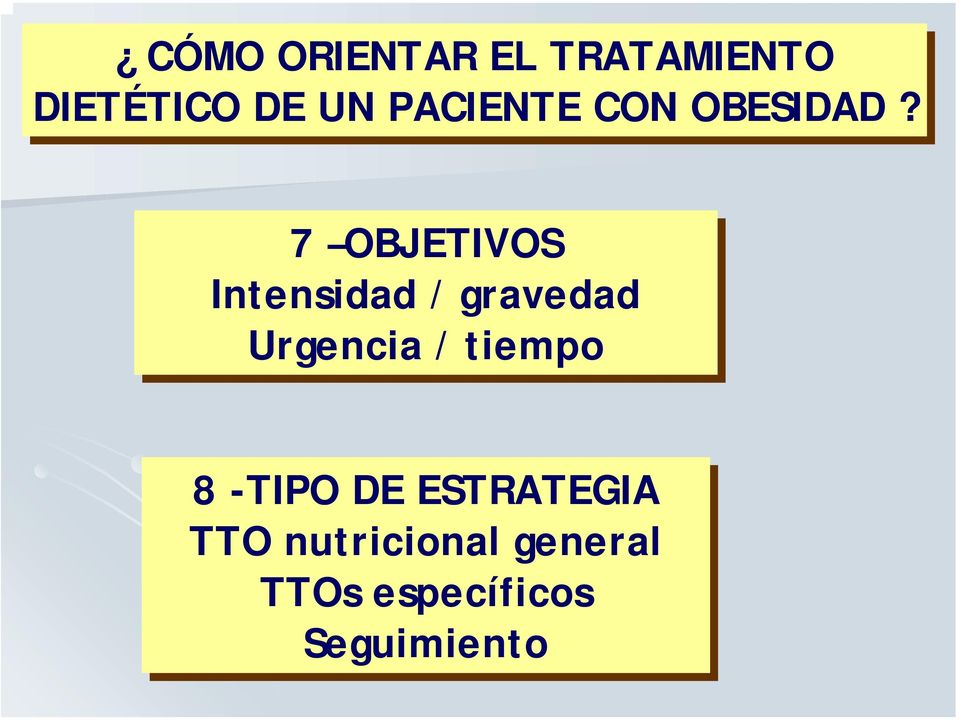 7 OBJETIVOS Intensidad / gravedad Urgencia /