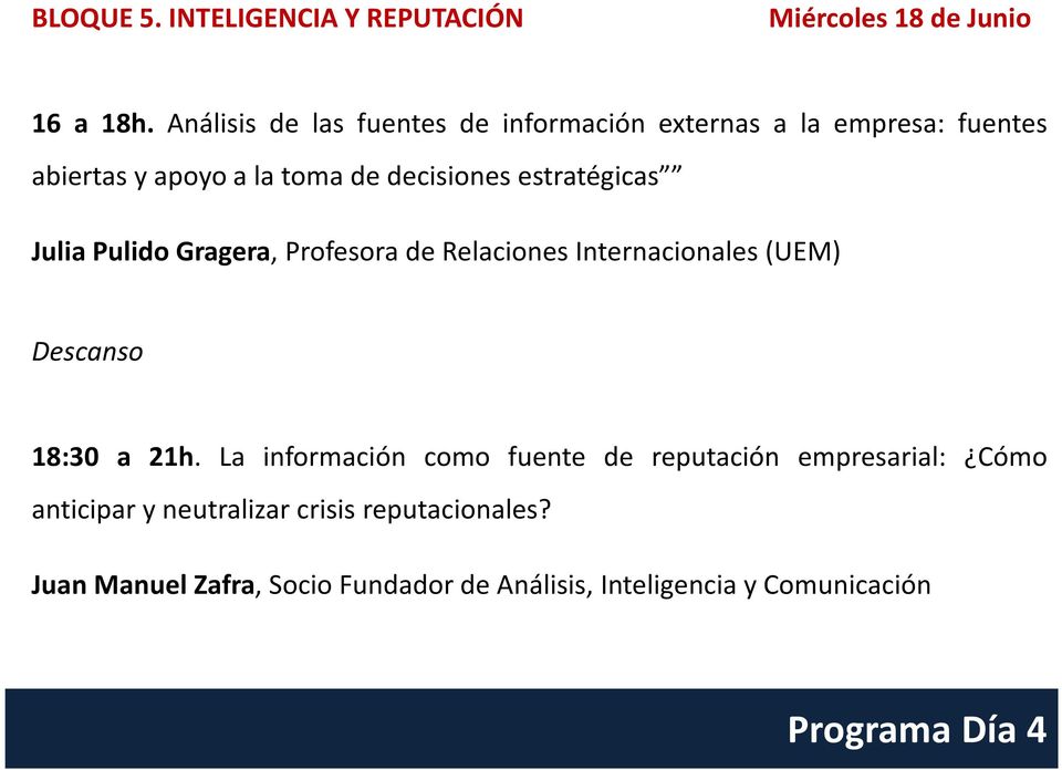 estratégicas Julia Pulido Gragera, Profesora de Relaciones Internacionales (UEM) Descanso 18:30 a 21h.