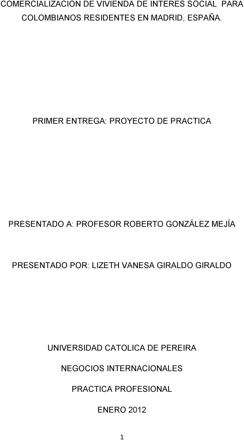 PRIMER ENTREGA: PROYECTO DE PRACTICA PRESENTADO A: PROFESOR ROBERTO GONZÁLEZ