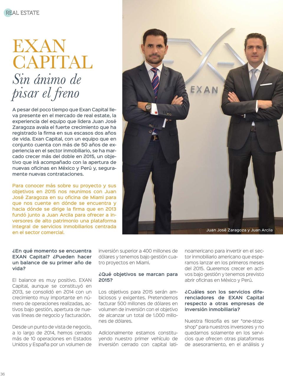Exan Capital, con un equipo que en conjunto cuenta con más de 50 años de experiencia en el sector inmobiliario, se ha marcado crecer más del doble en 2015, un objetivo que irá acompañado con la