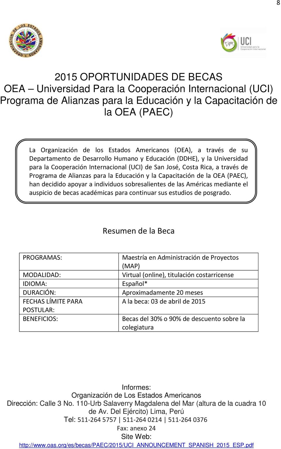 Alianzas para la Educación y la Capacitación de la OEA (PAEC), han decidido apoyar a individuos sobresalientes de las Américas mediante el auspicio de becas académicas para continuar sus estudios de