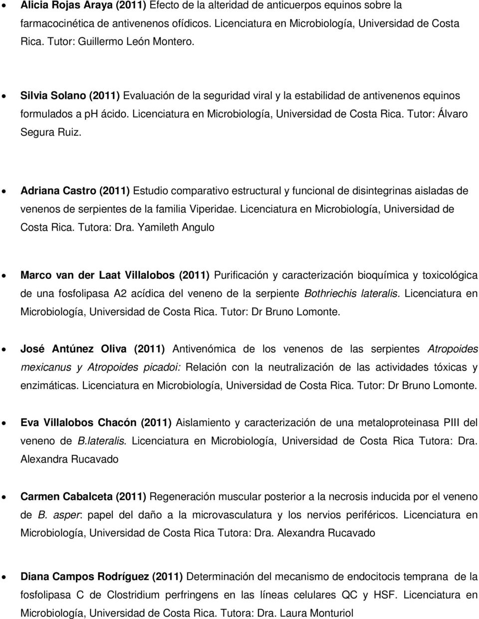 Licenciatura en Microbiología, Universidad de Costa Rica. Tutor: Álvaro Segura Ruiz.